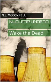 Nuclear Undead: Wake the Dead Read online