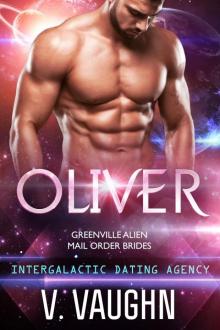 Oliver - Greenville Alien Mail Order Brides: Intergalactic Dating Agency Read online