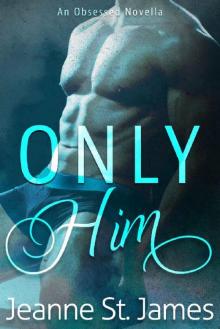 Only Him (An Obsessed Novella Book 2) Read online