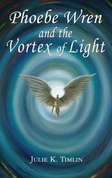 Phoebe Wren and the Vortex of Light Read online