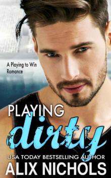 Playing Dirty: A Second-Chance Sports Romance (Playing to Win) Read online