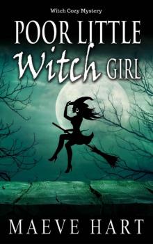 Poor Little Witch Girl: Witch Cozy Mystery (The Reluctant Witch Book 2) Read online