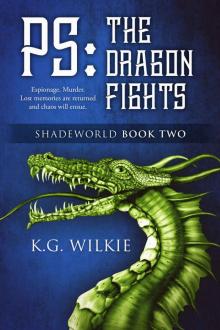 PS The Dragon Fights (Shadeworld Book 2) Read online