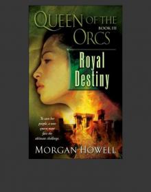 [Queen of Orcs 03] - Royal Destiny Read online