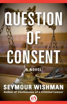 Question of Consent: A Novel Read online