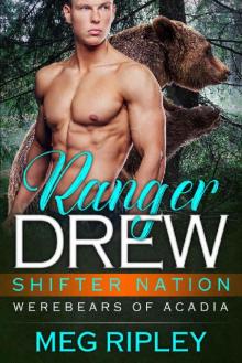 Ranger Drew (Shifter Nation: Werebears Of Acadia Book 4) Read online