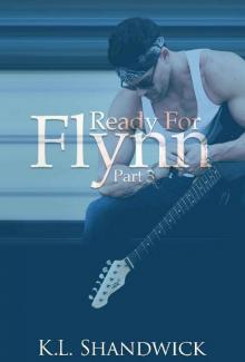 Ready For Flynn,Part 3: A Rockstar Romance: Ready For Flynn Series Read online