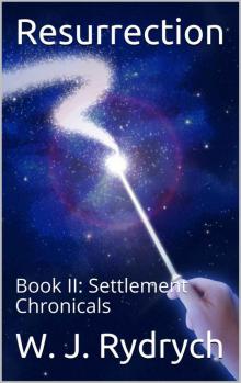 Resurrection: Book II: Settlement Chronicals Read online