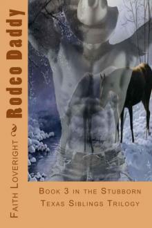 Rodeo Daddy: Book 3 in the Stubborn Texas Siblings Trilogy Read online