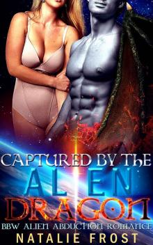 ROMANCE: ALIEN ROMANCE: Captured by the Alien Dragon (Alpha Male Alien Abduction BBW Romance) (Bad Boy Shifter Fantasy Romance)
