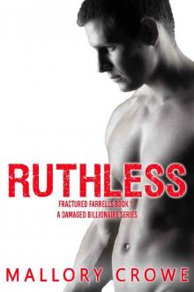 Ruthless (Fractured Farrells: A Damaged Billionaire Series Book 1) Read online