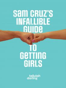 Sam Cruz's Infallible Guide to Getting Girls Read online