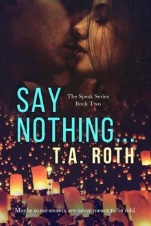 Say Nothing... (The Speak Series Book 2)