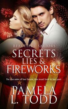 Secrets, Lies & Fireworks (Beautiful Saviors Book 1) Read online