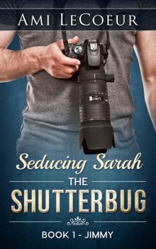 Seducing Sarah - Book 1: The Shutterbug: Jimmy Read online