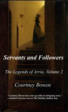 Servants and Followers (The Legends of Arria, Volume 2) Read online