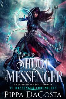 Shoot the Messenger: A Reverse Harem Space Fantasy (Messenger Chronicles Book 1)