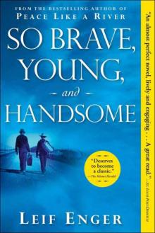 So Brave, Young, and Handsome: A Novel Read online