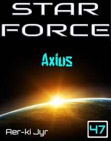 Star Force: Axius (SF47) Read online