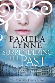Surrendering the Past (The Granville Legacy Series Book 1) Read online