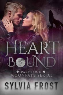 Sylvia Frost - Heartbound (Moonfate Serial Book 4)