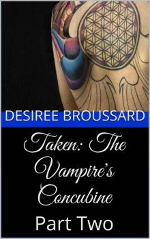 Taken: The Vampire's Concubine: Part Two Read online