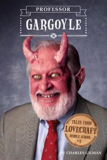Tales From Lovecraft Middle School #1: Professor Gargoyle Read online