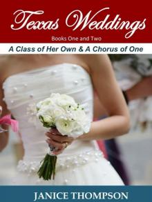 Texas Weddings (Books One and Two): A Class of Her Own & A Chorus of One Read online