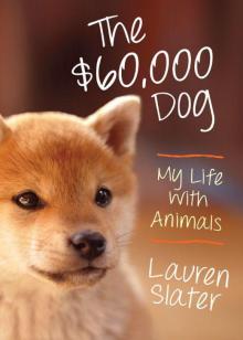 The $60,000 Dog: My Life With Animals Read online