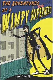 The Adventures of a Wimpy Superhero Read online