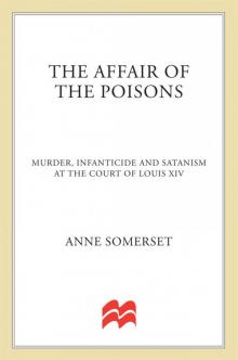 The Affair of the Poisons: Murder, Infanticide, and Satanism at the Court of Louis XIV