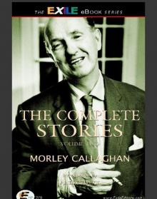 The Complete Stories of Morley Callaghan - Volume Two Read online