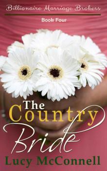 The Country Bride: Billionaire Marriage Brokers Book 4 Read online