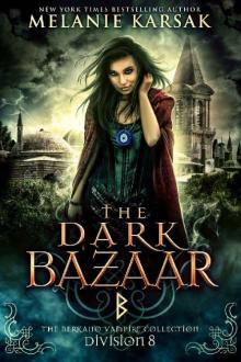 The Dark Bazaar: Division 8 (The Berkano Vampire Collection) Read online