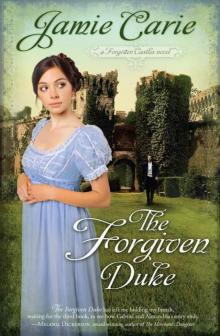 The Forgiven Duke (A Forgotten Castles Novel) Read online
