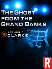 The Ghost from the Grand Banks (Arthur C. Clarke Collection)