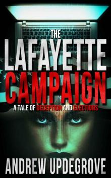 The Lafayette Campaign: a Tale of Deception and Elections (Frank Adversego Thrillers Book 2) Read online