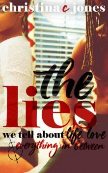The Lies: The Lies We Tell About Love, Life, and Everything in Between Read online