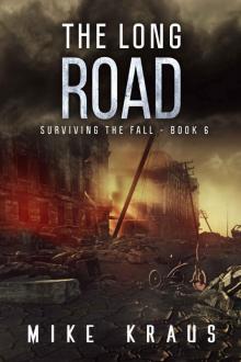 The Long Road: Book 6 of the Thrilling Post-Apocalyptic Survival Series: (Surviving the Fall Series - Book 6) Read online