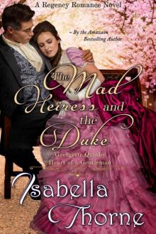 The Mad Heiress and the Duke – Miss Georgette Quinby: A Regency Romance Novel (Heart of a Gentleman Book 1) Read online