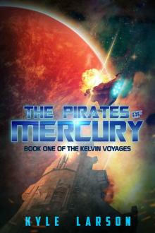 The Pirates of Mercury: The Kelvin Voyages Book One