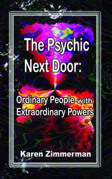 The Psychic Next Door: Ordinary People with Extraordinary Powers