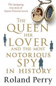 The Queen, Her Lover and the Most Notorious Spy in History Read online