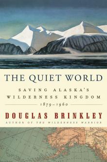 The Quiet World: Saving Alaska's Wilderness Kingdom, 1879-1960 Read online