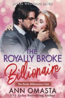 The Royally Broke Billionaire: Royal Wedding Blues: A sweet billionaire and royal mash-up romance novel (The Broke Billionaires Club Book 4) Read online