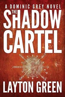 The Shadow Cartel (The Dominic Grey Series Book 4) Read online