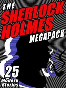 The Sherlock Holmes Megapack: 25 Modern Tales by Masters: 25 Modern Tales by Masters Read online