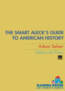 The Smart Aleck's Guide to American History Read online