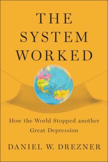 The System Worked_How the World Stopped Another Great Depression