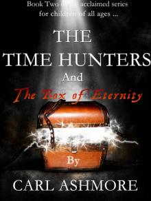 The Time Hunters and the Box of Eternity (The Time Hunters Saga Book 2) Read online
